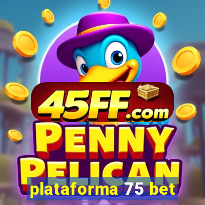 plataforma 75 bet